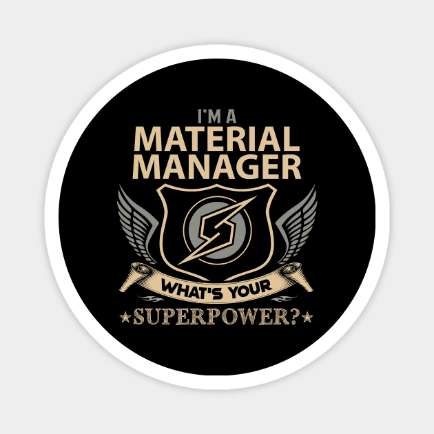 Material Manager T Shirt - Superpower Gift Item Tee Magnet by Cosimiaart